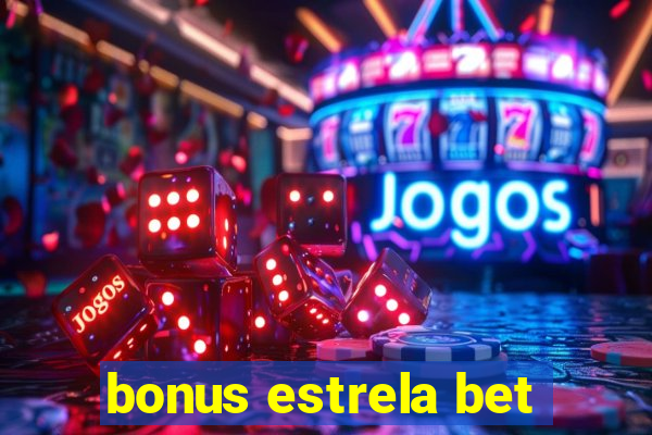 bonus estrela bet