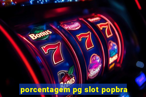 porcentagem pg slot popbra