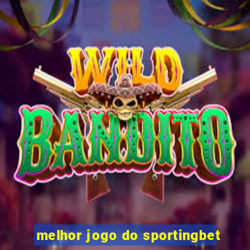 melhor jogo do sportingbet