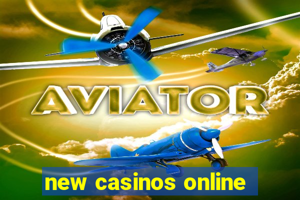 new casinos online