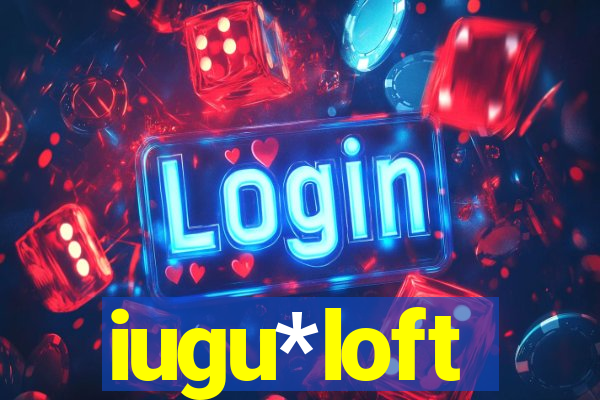 iugu*loft