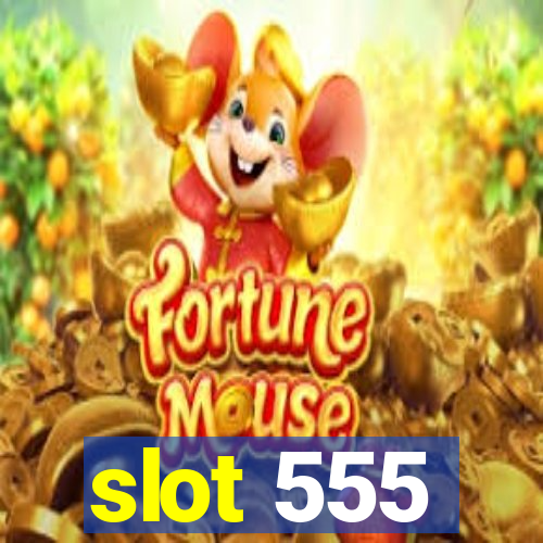 slot 555