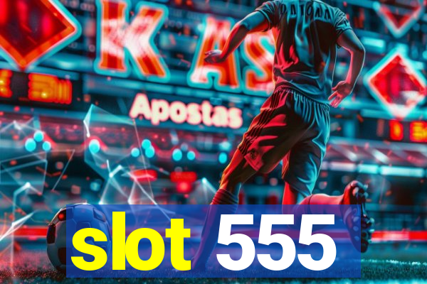 slot 555