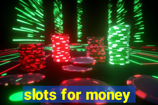 slots for money