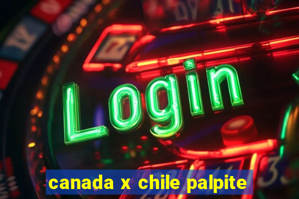 canada x chile palpite