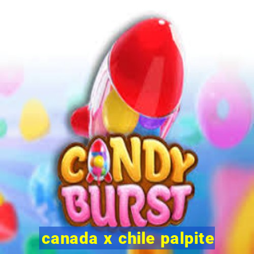 canada x chile palpite