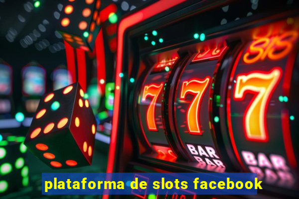 plataforma de slots facebook