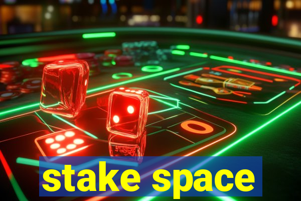 stake space