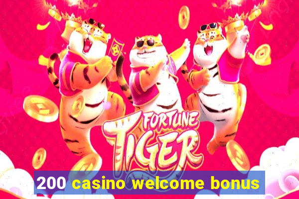 200 casino welcome bonus