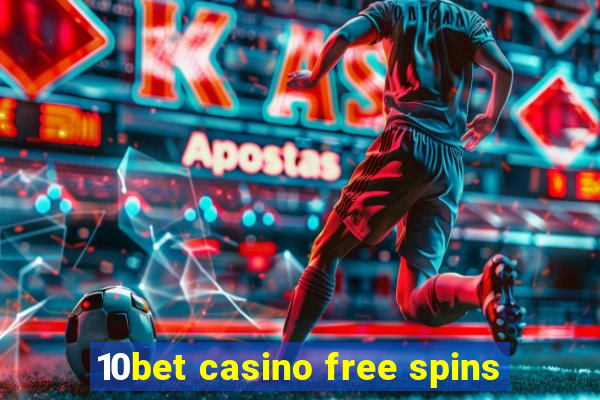 10bet casino free spins