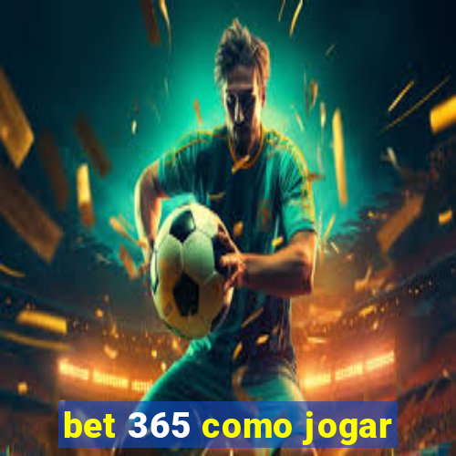 bet 365 como jogar