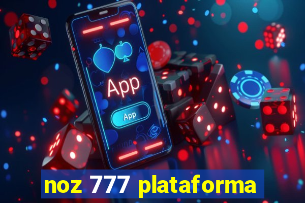 noz 777 plataforma