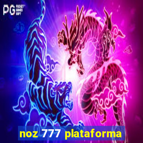 noz 777 plataforma