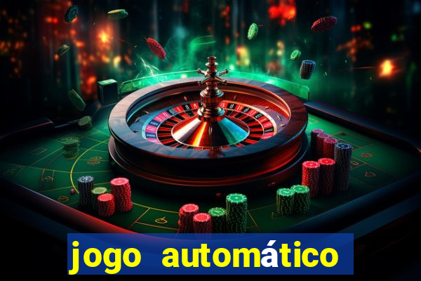 jogo automático para ganhar dinheiro