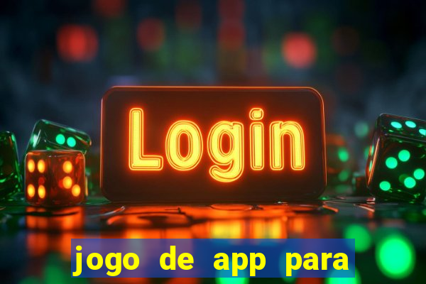 jogo de app para ganhar dinheiro