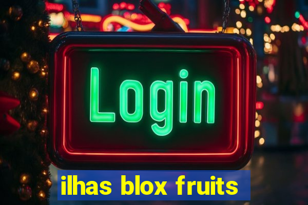 ilhas blox fruits