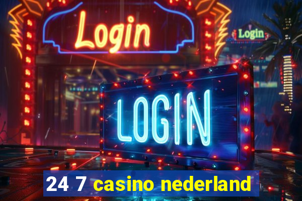 24 7 casino nederland