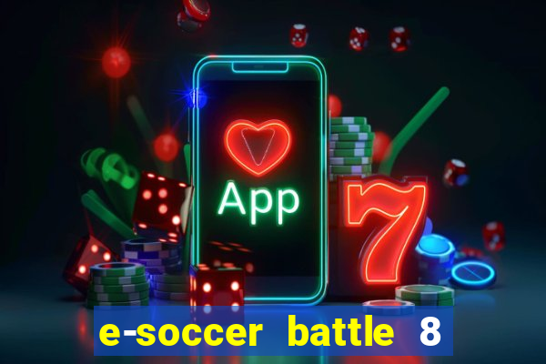 e-soccer battle 8 minutos tabela