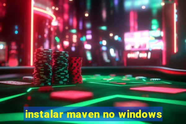 instalar maven no windows