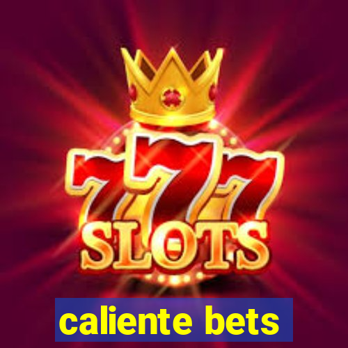 caliente bets