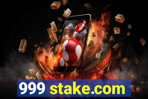 999 stake.com