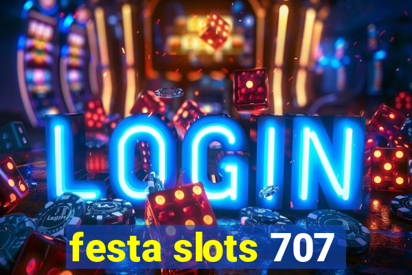 festa slots 707