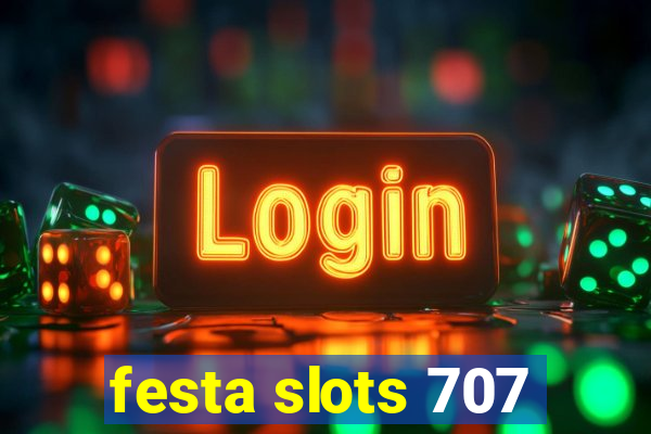 festa slots 707