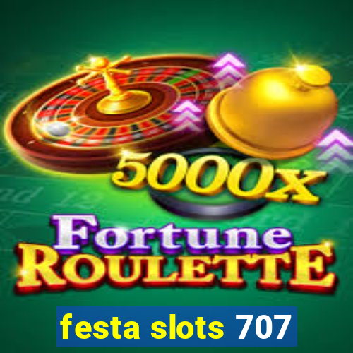 festa slots 707