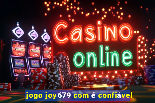 jogo joy679 com é confiável