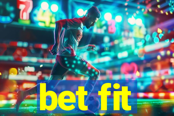 bet fit