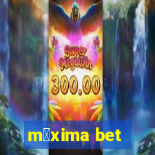 m谩xima bet