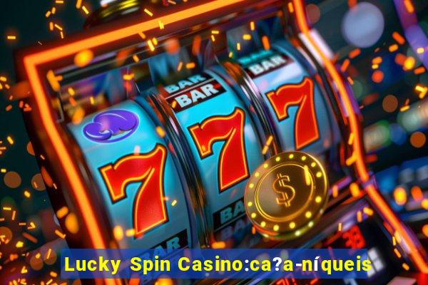 Lucky Spin Casino:ca?a-níqueis