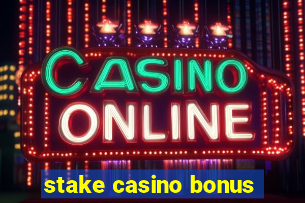 stake casino bonus