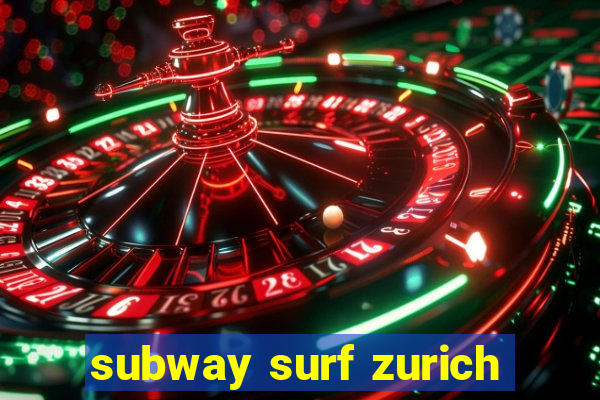 subway surf zurich