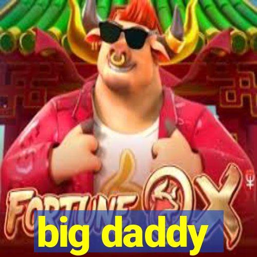 big daddy