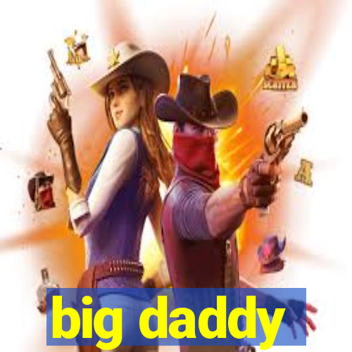 big daddy