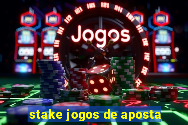 stake jogos de aposta