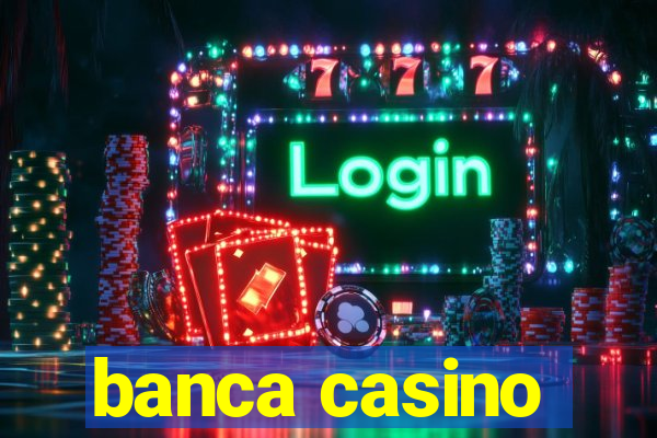 banca casino