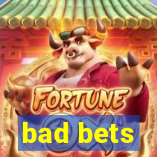 bad bets