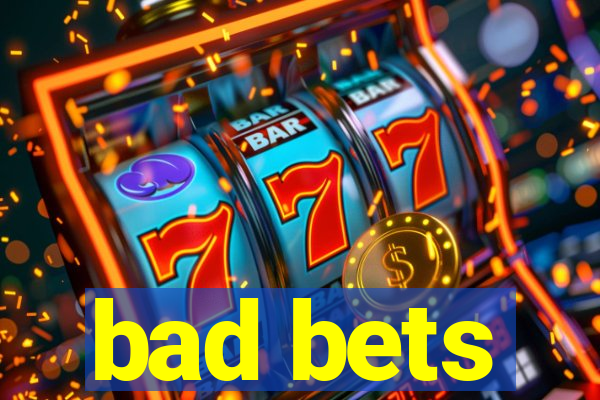 bad bets