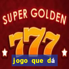 jogo que dá dinheiro sem depositar