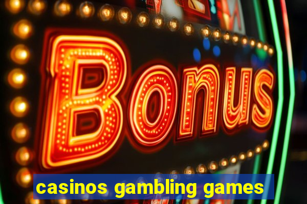 casinos gambling games