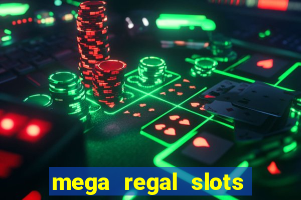 mega regal slots win cash