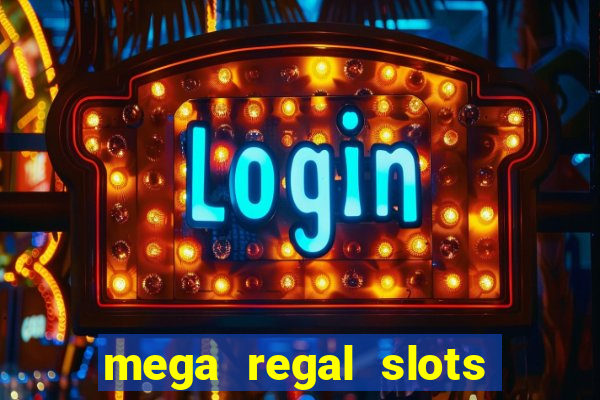 mega regal slots win cash