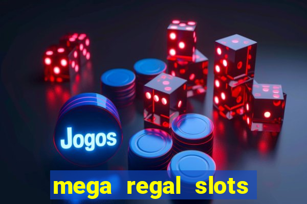 mega regal slots win cash