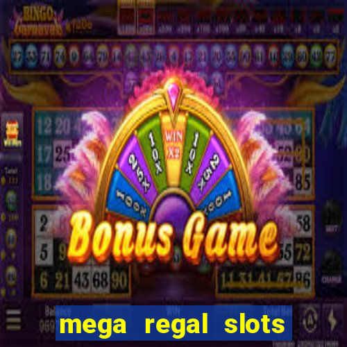 mega regal slots win cash