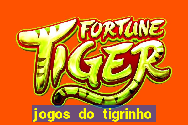 jogos do tigrinho sem deposito