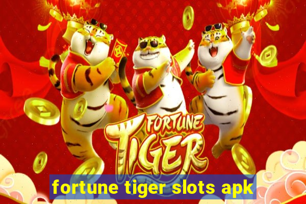 fortune tiger slots apk