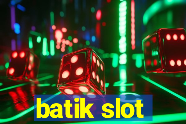 batik slot