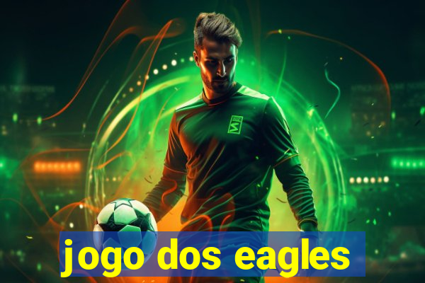 jogo dos eagles